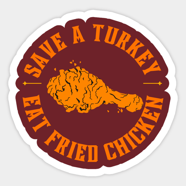 Save a turkey eat fried chicken Sticker by LadyAga